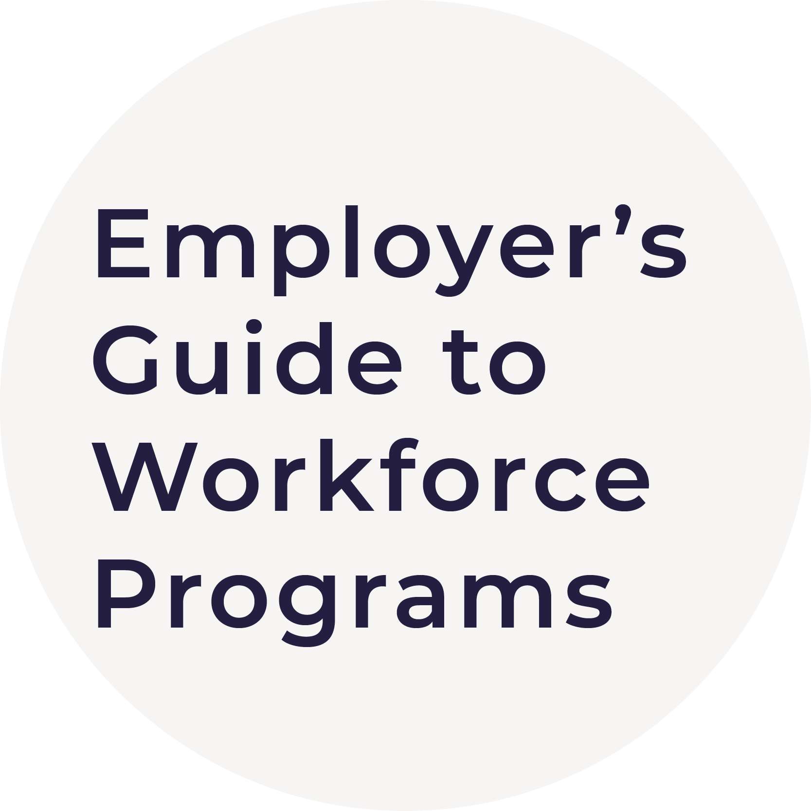 EMPLOYER'S GUIDE TO WORKFORCE PROGRAMS